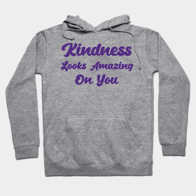 Kindness Looks Amazing On You Hoodie by Ebhar